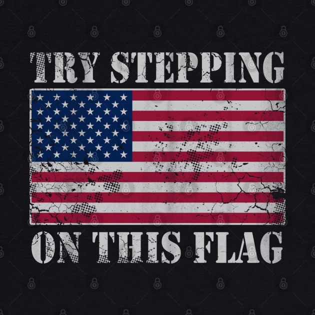 USA Try Stepping On This Flag Patriotic America by E